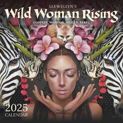 Wild Woman Rising 2025 Calendar: Goddess. Warrior. Healer. Rebel. book