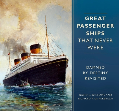 Great Passenger Ships that Never Were: Damned By Destiny Revisited book
