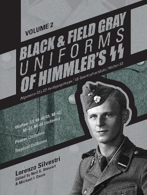Black & Field Gray Uniforms of Himmlers SS -- Allgemeine -- SS, SS Verfugungstruppe, SS Totenkopfverbande & Waffen SS, Volume 2 book
