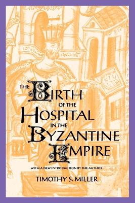 Birth of the Hospital in the Byzantine Empire book