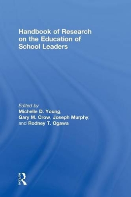 Handbook of Research on the Education of School Leaders by Michelle D. Young