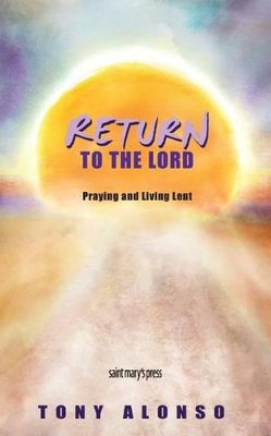 Return to the Lord: Praying and Living Lent book