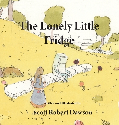 The Lonely Little Fridge by Scott Robert Dawson