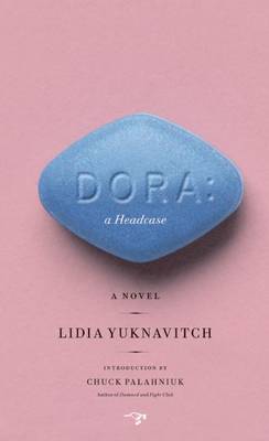 Dora: A Headcase by Lidia Yuknavitch