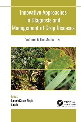 Innovative Approaches in Diagnosis and Management of Crop Diseases: Volume 1: The Mollicutes by Rakesh Kumar Singh