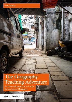 The Geography Teaching Adventure: Reclaiming Exploration to Inspire Curriculum and Pedagogy book