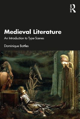 Medieval Literature: An Introduction to Type-Scenes by Dominique Battles