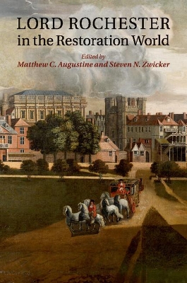 Lord Rochester in the Restoration World by Matthew C. Augustine