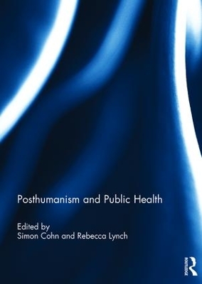 Posthumanism and Public Health by Simon Cohn