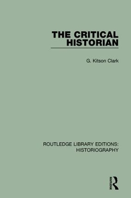 The Critical Historian by G Kitson Clark