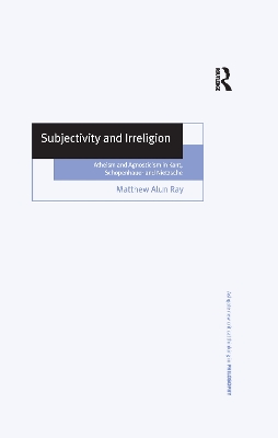 Subjectivity and Irreligion by Matthew Alun Ray