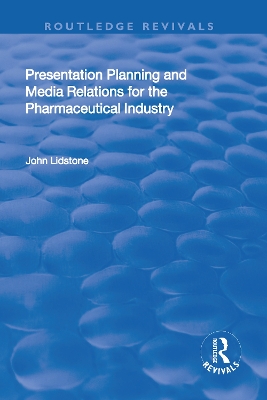 Presentation Planning and Media Relations for the Pharmaceutical Industry book