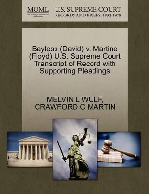 Bayless (David) V. Martine (Floyd) U.S. Supreme Court Transcript of Record with Supporting Pleadings book