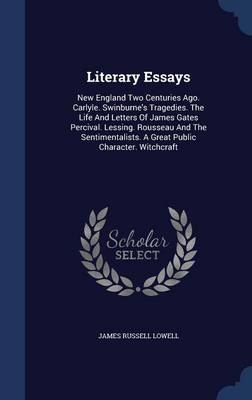 Literary Essays by James Russell Lowell