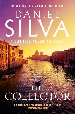 The Collector: The next thrilling book in the bestselling action-packed Gabriel Allon series from the author of PORTRAIT OF AN UNKNOWN WOMAN, THE NEW GIRL and HOUSE OF SPIES book