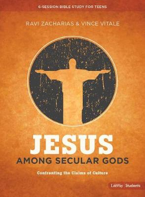Jesus Among Secular Gods - Teen Bible Study by Ravi Zacharias