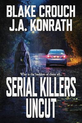 Serial Killers Uncut by Blake Crouch
