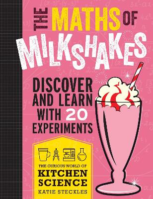 The Maths of Milkshakes: Discover and Learn with 20 Experiments book