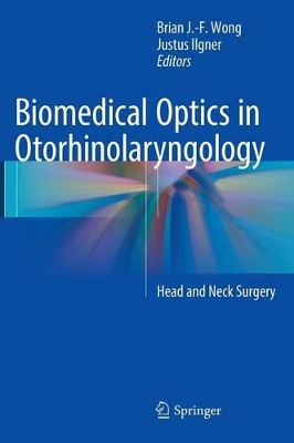 Biomedical Optics in Otorhinolaryngology by Brian J.-F. Wong