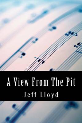A View From The Pit: An autobiography of orchestral life. book