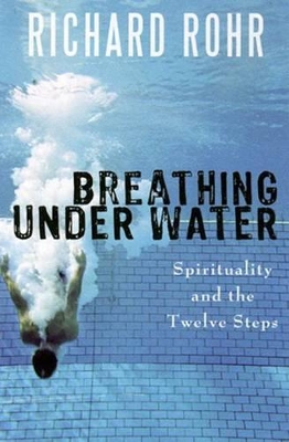 Breathing Under Water by Richard Rohr