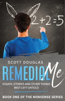 Remedial Me: Essays, Stories, and Other things Best Left Untold book