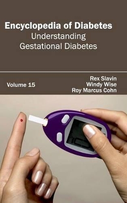 Encyclopedia of Diabetes: Volume 15 (Understanding Gestational Diabetes) by Rex Slavin