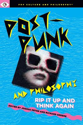 Post-Punk and Philosophy: Rip It Up and Think Again book