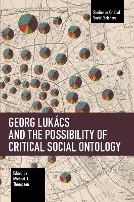 Georg Lukcs and the Possibility of Critical Social Ontology book