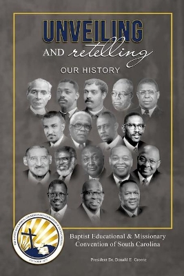 Unveiling and Retelling Our History: Baptist Educational & Missionary Convention of South Carolina book