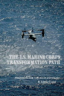 The U.S. Marine Corps Transformation Path: Preparing for the High-End Fight book