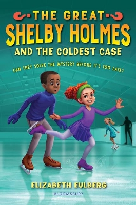 Great Shelby Holmes and the Coldest Case by Elizabeth Eulberg