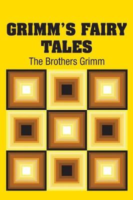 Grimm's Fairy Tales by The Brothers Grimm