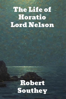 The Life of Horatio Lord Nelson book