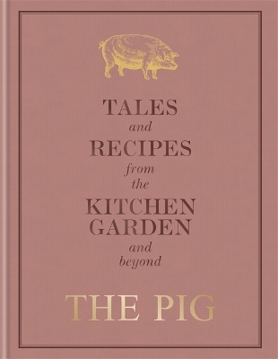 The Pig: Tales and Recipes from the Kitchen Garden and Beyond book