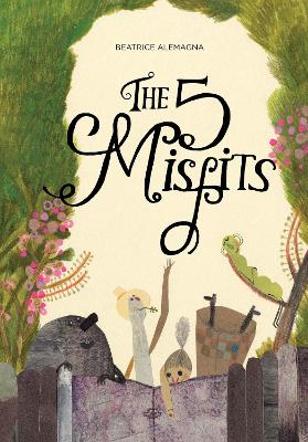 The Five Misfits by Beatrice Alemagna