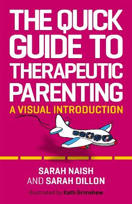 The Quick Guide to Therapeutic Parenting: A Visual Introduction book