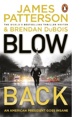 Blowback: A president in turmoil. A deadly motive. by James Patterson