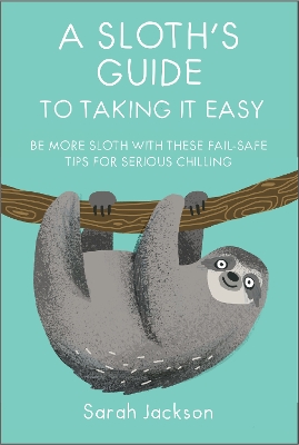 Sloth's Guide to Taking It Easy book