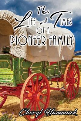 The Life and Times of a Pioneer Family book