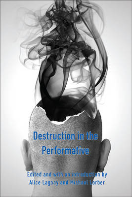 Destruction in the Performative by Alice Lagaay