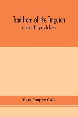 Traditions of the Tinguian: a study in Philippine folk-lore book