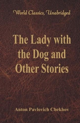 The Lady with the Dog and Other Stories by Anton Pavlovich Chekhov