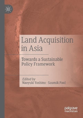 Land Acquisition in Asia: Towards a Sustainable Policy Framework by Naoyuki Yoshino