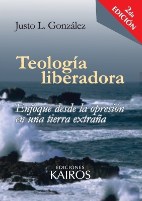 Teología liberadora: Enfoque desde la opresión en una tierra extraña book