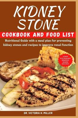 Kidney Stone Cookbook and Food List: Nutritional Guide with a meal plan for preventing kidney stones and recipes to improve renal function book