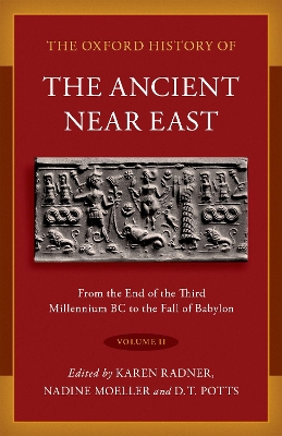 The Oxford History of the Ancient Near East: Volume II: From the End of the Third Millennium BC to the Fall of Babylon book