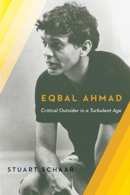 Eqbal Ahmad: Critical Outsider in a Turbulent Age book