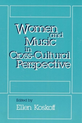 Women and Music in Cross-Cultural Perspective book