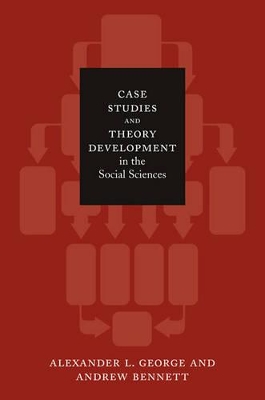 Case Studies and Theory Development in the Social Sciences by Alexander L. George